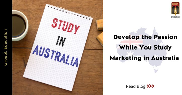 Develop the Passion While You Study Marketing in Australia