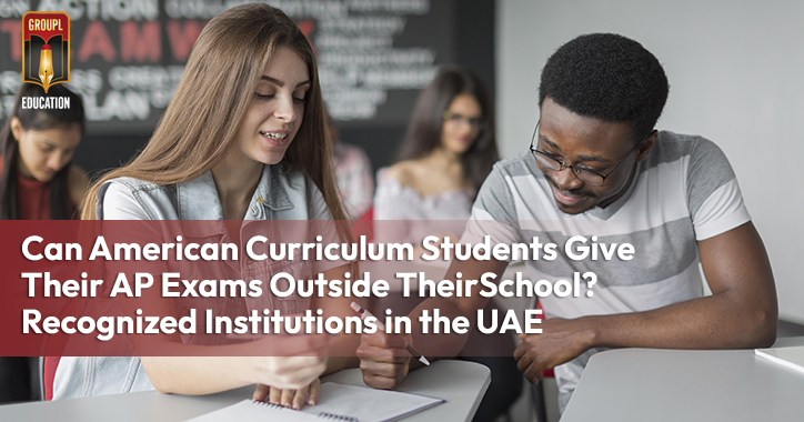 Can American Curriculum Students Give Their AP Exams Outside Their School? Recognized Institutions in the UAE