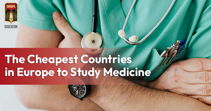 The Cheapest Countries in Europe to Study Medicine